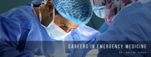 Dr. Adrian Cohen Careers In Emergency Medicine