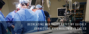 Dr. Adrian Cohen - Decreasing Mortality Rates by Quickly Correcting Hyperkalemia in the ED
