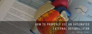 Dr. Adrian Cohen - How To Properly Use An Automated External Defibrillator