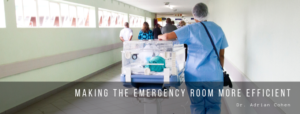 Dr. Adrian Cohen Making The Emergency Room More Efficient