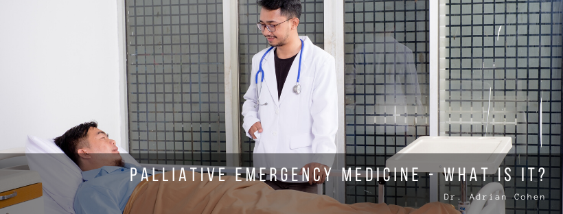 Dr. Adrian Cohen Palliative Emergency Medicine What Is It