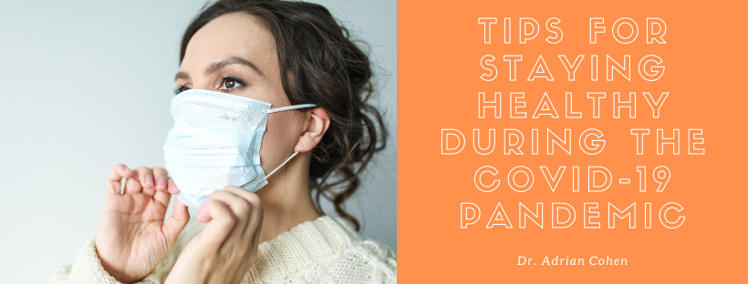 Tips For Staying Healthy During The COVID-19 Pandemic