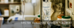 Dr. Adrian Cohen - Tips For Ultrasound Guided IV Placement